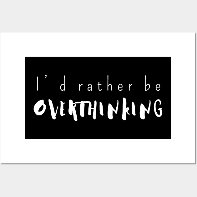 I would rather be overthinking Wall Art by pepques